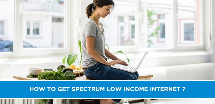 How to Get Spectrum Low Income Internet